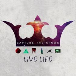 Capture The Crown : Live Life